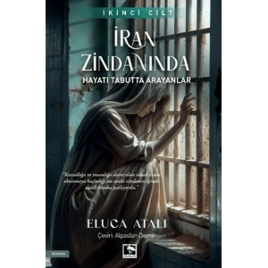 İran Zindanında - Hayatı Tabutta Arayanlar