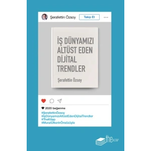 İş Dünyamızı Altüst Eden Dijital Trendler