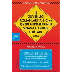 İş Güvenliği Uzmanları (A-B-C) ve İşyeri Hekimlerinin Sınava Hazırlık El Kitabı