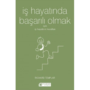 İş Hayatında Başarılı Olmak İçin İş Hayatının Kuralları