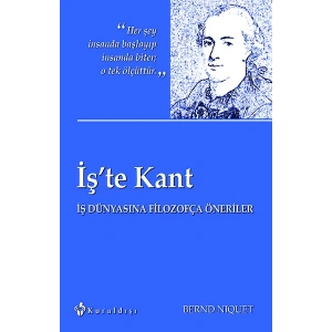 İşte Kant  İş Dünyasına Filozofça Öneriler