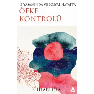 İş Yaşamında Ve Sosyal Hayatta Öfke Kontrolü