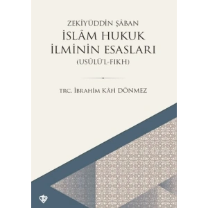 İslam Hukuk İlminin Esasları - Usûlü’l-Fıkh