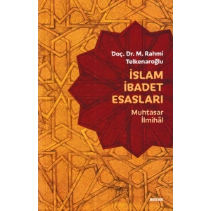İslam İbadet Esasları - Muhtasar İlmihal