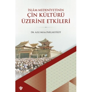 İslam Medeniyetinin Çin Kültürü Üzerine Etkileri