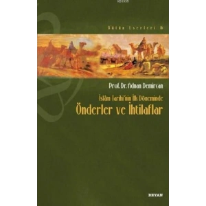 İslam Tarihi’nin İlk Döneminde Önderler ve İhtilafları