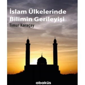 İslam Ülkelerinde Bilimin Gerileyişi