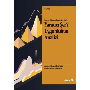 İslami Finans Endüstrisinde Yaratıcı Şer’i Uygunluğun Analizi