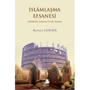 İslamlaşma Efsanesi  Kolektif Bir Anksiyete Üzerine Deneme