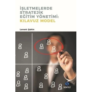 İşletmelerde Stratejik Eğitim Yönetimi : Kılavuz Model