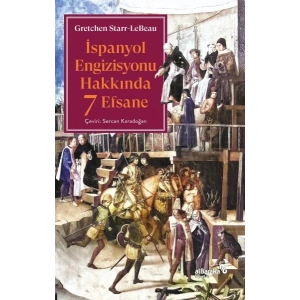 İspanyol Engizisyonu Hakkında 7 Efsane