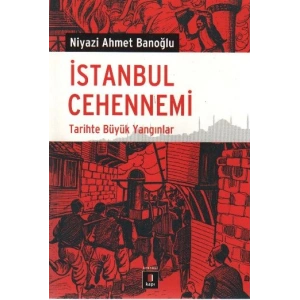 İstanbul Cehennemi  Tarihte Büyük Yangınlar