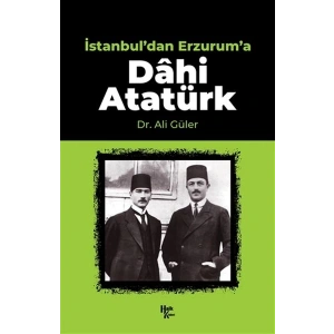 İstanbuldan Erzuruma Dahi Atatürk