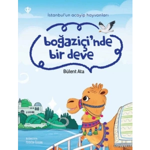 İstanbul’un Acayip Hayvanları Boğaziçi’nde Bir Deve