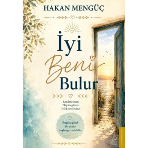 İyi Beni Bulur Kendine İnan, Hayata Güven, İyilik Seni Bulur.