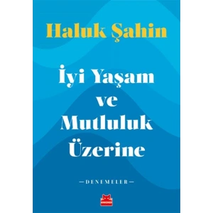 İyi Yaşam ve Mutluluk Üzerine - Denemeler