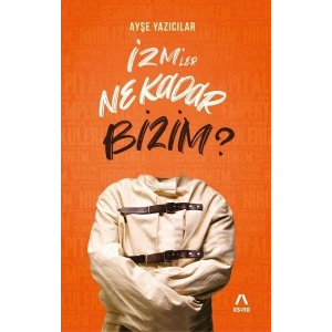 İzm’ler Ne Kadar Bizim?