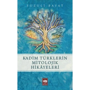 Kadim Türklerin Mitolojik Hikayeleri