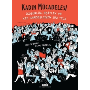 Kadın Mücadelesi - Özgürlük, Eşitlik Ve Kız Kardeşliğin 150 Yılı