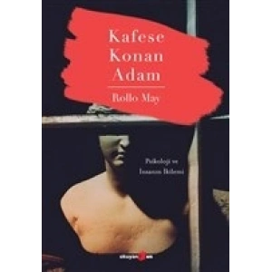 Kafese Konan Adam - Psikoloji ve İnsanın İkilemi