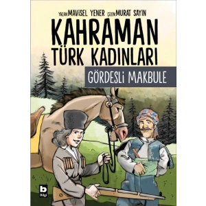 Kahraman Türk Kadınları Gördesli Makbule