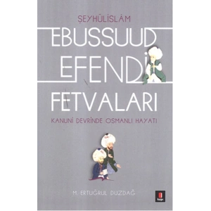 Kanuni Devri Şeyhülislamı Ebussuud Efendi Fetvaları
