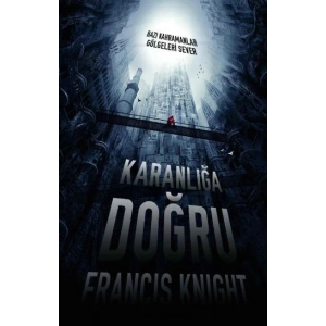 Karanlığa Doğru  Bazı Kahramanlar Gölgeleri Sever