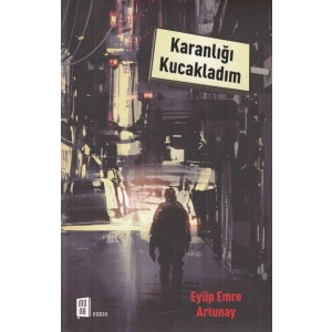 Karanlığı Kucakladım