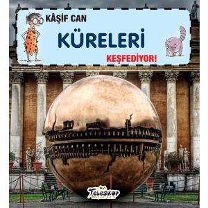Kaşif Can Küreleri Keşfediyor!