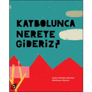 Kaybolunca Nereye Gideriz?