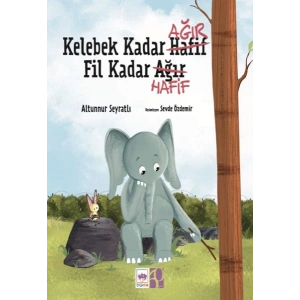 Kelebek Kadar Ağır Fil Kadar Hafif