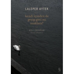 Kendi İçinden De Geçip Gitti Mi Uzaklara