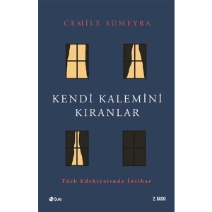 Kendi Kalemini Kıranlar - Türk Edebiyatında İntihar