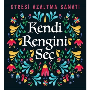 Kendi Rengini Seç - Stresi Azaltma Sanatı