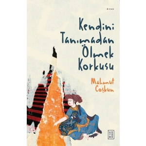 Kendini Tanımadan Ölmek Korkusu