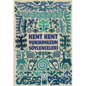 Kent Kent Yurdumuzun Söylenceleri