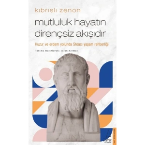 Kıbrıslı Zenon-Mutluluk Hayatın Dirençsiz Akışıdır