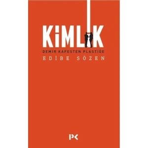 Kimlik - Demir Kafesten Plastiğe
