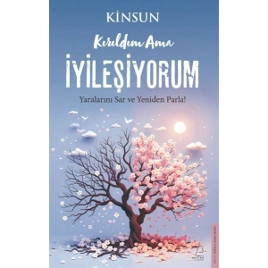 Kırıldım Ama İyileşiyorum