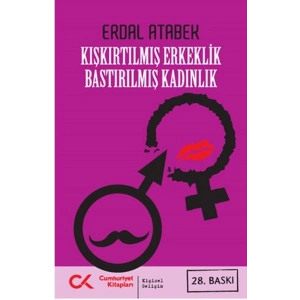 Kışkırtılmış Erkeklik Bastırılmış Kadınlık