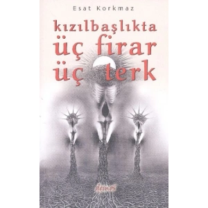 Kızılbaşlıkta Üç Firar Üç Terk
