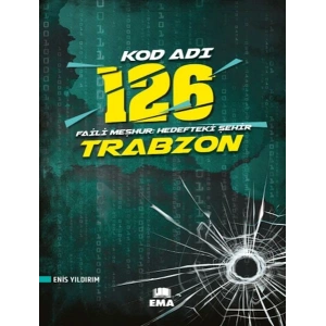 Kod Adı 126 Faili Meşhur Hedefteki Şehir Trabzon
