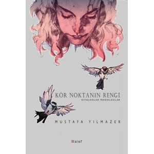 Kör Noktanın Rengi - Diyaloglar Monologlar