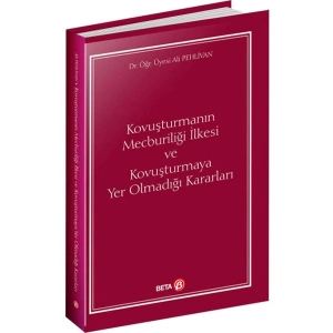Kovuşturmanın Mecburiliği İlkesi ve Kovuşturmaya Yer Olmadığı Kararları