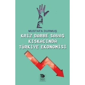 Kriz Darne Savaş Kıskacında Türkiye Ekonomisi
