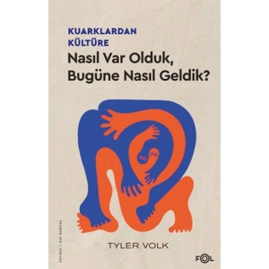Kuarklardan Kültüre –Nasıl Var Olduk, Bugüne Nasıl Geldik?