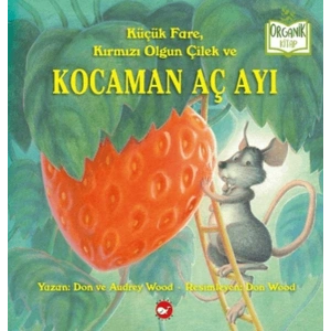 Küçük Fare, Kırmızı Olgun Çilek ve Kocaman Aç Ayı
