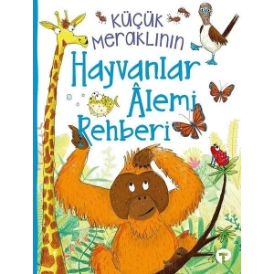 Küçük Meraklının Hayvanlar Alemi Rehberi