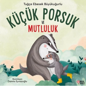 Küçük Porsuk ve Mutluluk