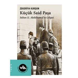 Küçük Said Paşa Sultan II. Abdülhamidİn Gölgesi